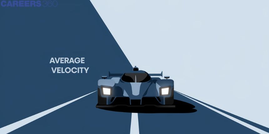 Average Velocity - Definition, Formula, Difference, FAQs